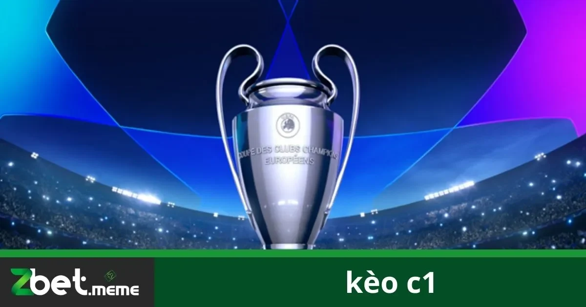 Kèo C1: Hướng Dẫn Đặt Cược Champions League Tại Zbet 2 Các Loại Kèo Phổ Biến Trong Giải Đấu C1