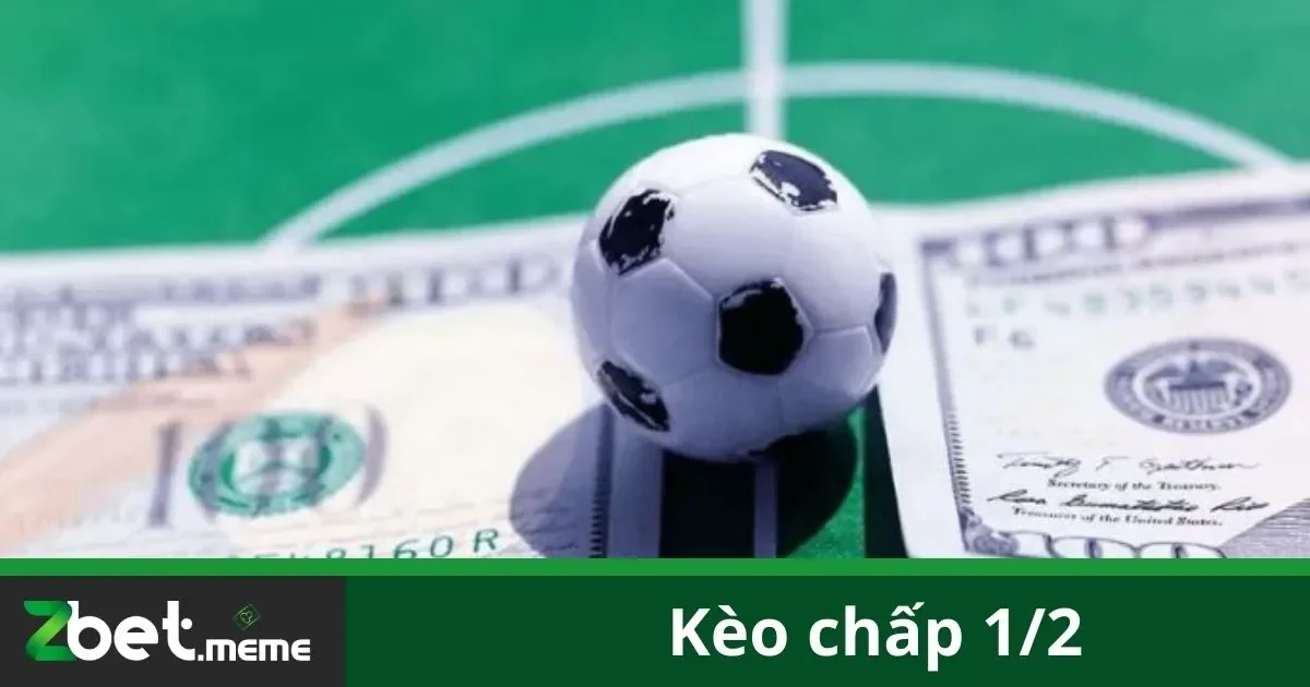 Kèo Chấp 1/2 Là Gì? Cách Đặt Cược Hiệu Quả Tại Zbet 1 Kèo Chấp 1/2 Là Gì? Cách Đặt Cược Hiệu Quả Tại Zbet