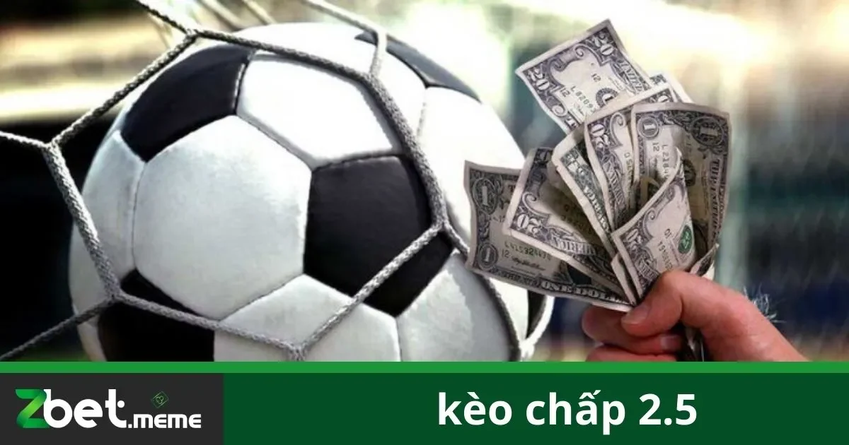 Kèo Chấp 2.5: Đặt Cược Chính Xác Tại Zbet 1 Kèo Chấp 2.5: Đặt Cược Chính Xác Tại Zbet