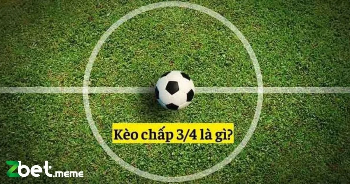 Kèo Chấp 3/4: Bí Quyết Đặt Cược Đúng Cách Tại Zbet 3 Phân Biệt Giữa Kèo Chấp 3/4 và Các Loại Kèo Khác