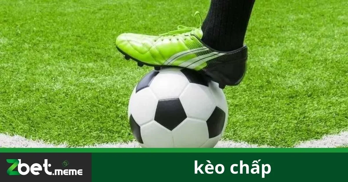 Kèo Chấp: Bí Quyết Chơi Kèo Chấp Hiệu Quả Tại Zbet 2 Kèo Chấp Là Gì Và Các Loại Kèo Phổ Biến