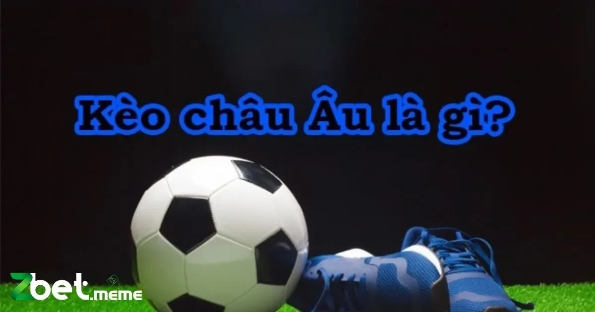 Soi Kèo Châu Âu Tại Zbet: Hướng Dẫn Và Chiến Lược Hiệu Quả 4 Phân Tích Tỷ Lệ Kèo Để Ra Quyết Định Cá Cược