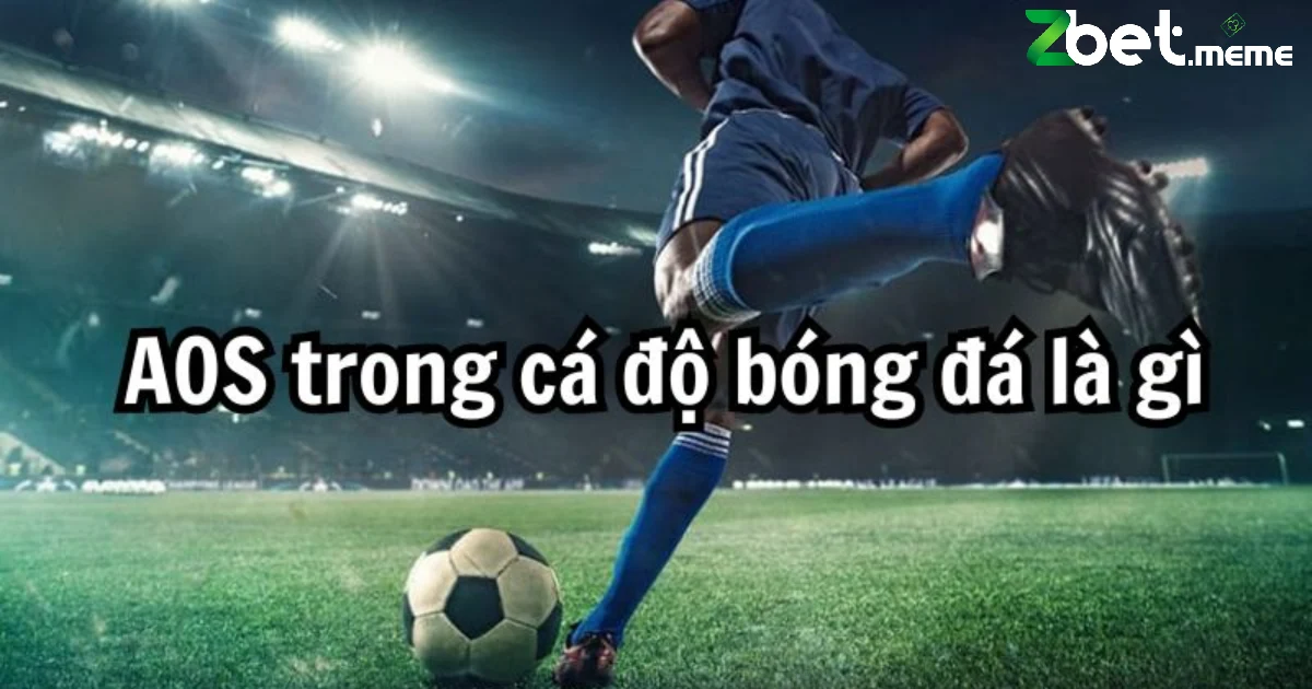 Định nghĩa là về Aos trong cá cược là gì?