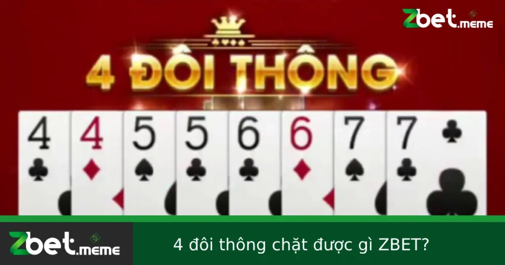 4 Đôi Thông Chặt Được Gì Trong Tiến Lên? – Mạnh Tới Đâu? 1 4 Đôi Thông Chặt Được Gì Trong Tiến Lên? – Mạnh Tới Đâu?