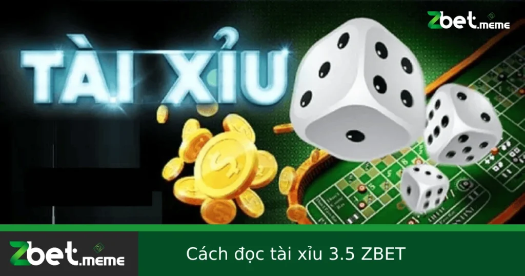 Tính Tiền Và Cách Đọc Tài Xỉu 3.5 Tại ZBET 1 Tính Tiền Và Cách Đọc Tài Xỉu 3.5 Tại ZBET