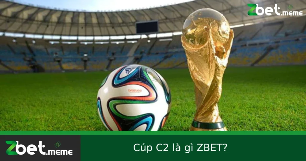 Cúp C2 Là Gì? Giải Thích Chi Tiết Về Europa League Tại ZBET 1 Cúp C2 Là Gì? Giải Thích Chi Tiết Về Europa League Tại ZBET