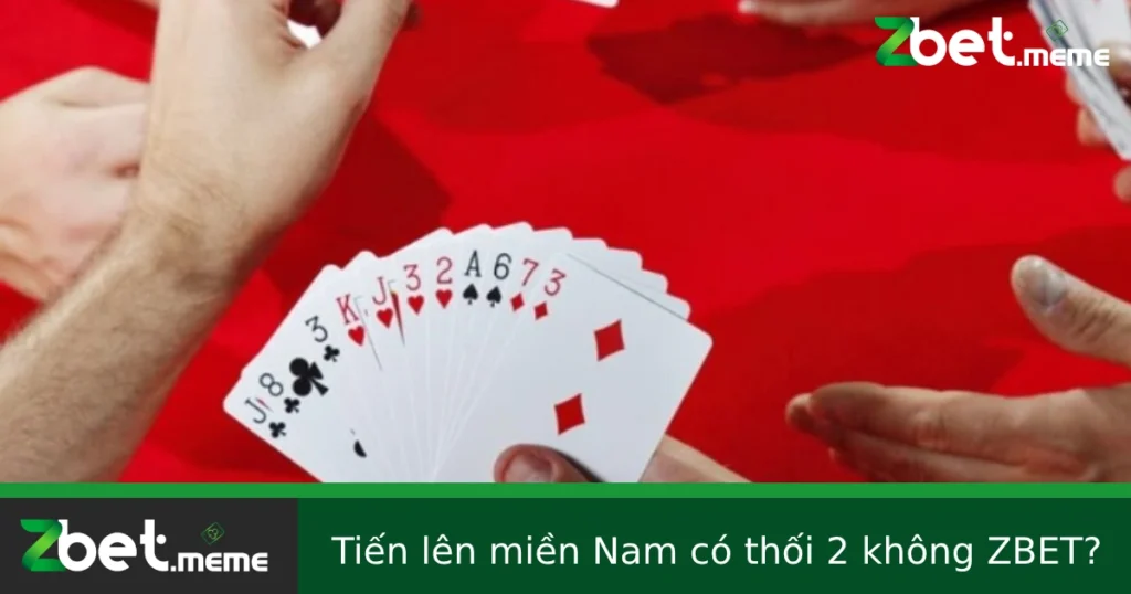 Tiến Lên Miền Nam Có Thối 2 Không? 1 Tiến Lên Miền Nam Có Thối 2 Không?